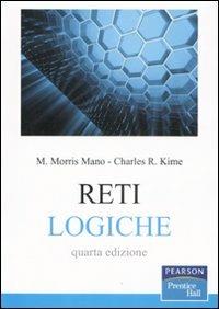 Reti logiche - Mano M. Morris,Charles R. Kime - copertina