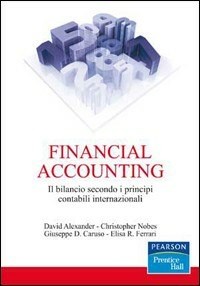 Financial accounting. Il bilancio secondo i principi contabili  internazionali - Libro - Pearson - Prentice Hall | IBS