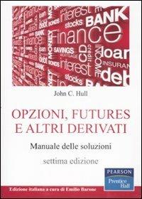 Opzioni, futures e altri derivati. Manuale delle soluzioni - John C. Hull - copertina