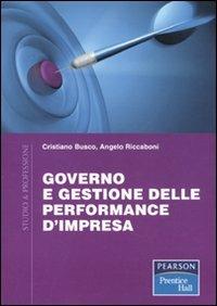 Governo e gestione delle performance d'impresa - Cristiano Busco,Angelo Riccaboni - copertina