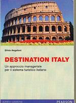 Destination Italy. Un approccio manageriale per il sistema turistico italiano