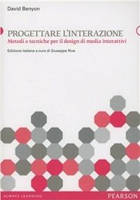 Progettare l'interazione. Metodi e tecniche per il design di media interattivi - David Benyon - copertina