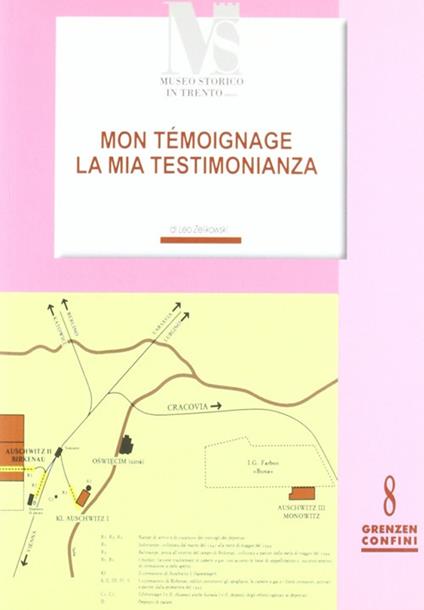 La mia testimonianza. Mon témoignage. Da Arco ad Auschwitz e ritorno - Leo Zelikowski - copertina