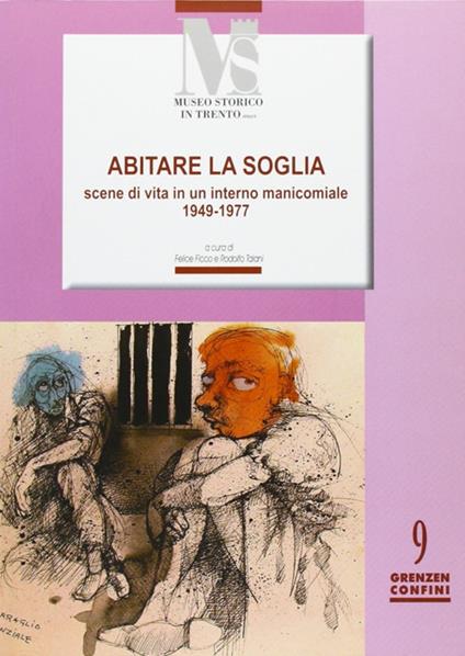 Abitare la soglia. Scene di vita in un interno manicomiale 1949-1977 - copertina