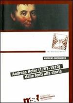 Andreas Hofer (1767-1810). Dalle fonti alla storia