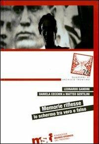 Memorie riflesse. Lo schermo tra vero e falso. Atti del secondo Seminario Internazionale su Memoria e mass media (Trento, 18 novembre 2009) - copertina