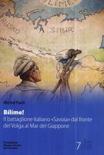 Bílíme! Il battaglione italiano «Savoia» dal fronte del Volga al Mar del Giappone