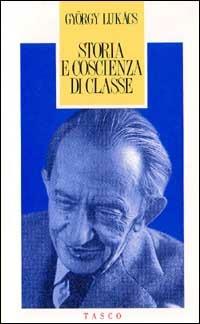 Storia e coscienza di classe - György Lukács - copertina