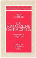 La rivoluzione capitalistica. Prosperità, uguaglianza e libertà