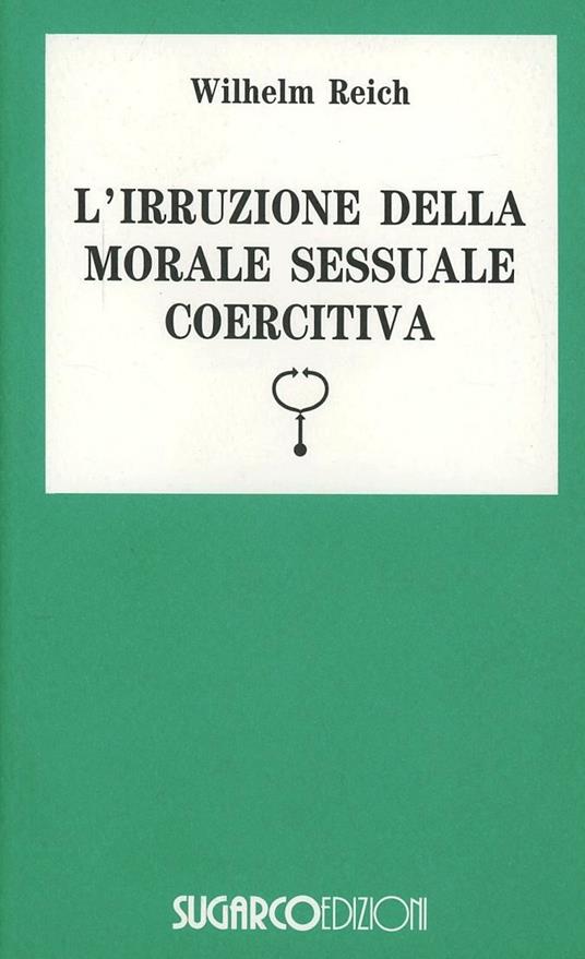 Irruzione morale sessuale coercitiva - Wilhelm Reich - copertina