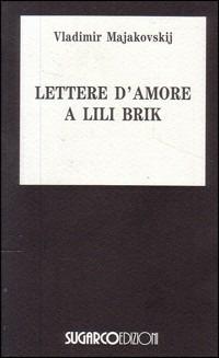 Lettere d'amore a Lili Brik - Vladimir Majakovskij - copertina