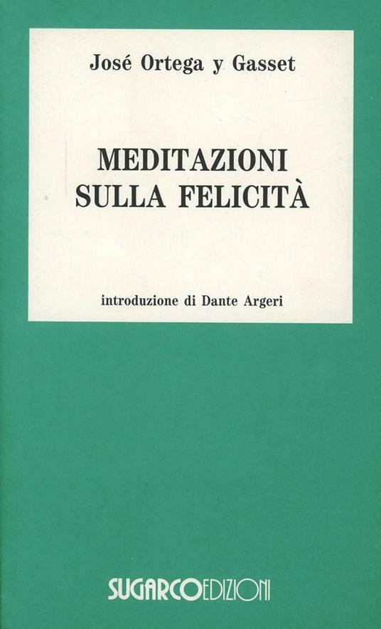 Meditazioni sulla felicità - José Ortega y Gasset - copertina