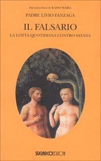 Il falsario. La lotta quotidiana contro Satana - Livio Fanzaga - Libro -  SugarCo 