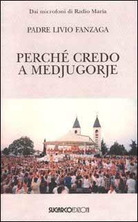 Perché credo a Medjugorje - Livio Fanzaga - copertina