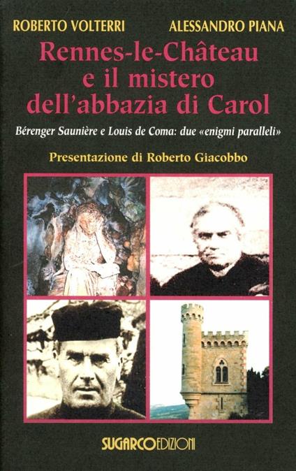 Rennes-le-Château e il mistero dell'abbazia di Carol - Roberto Volterri,Alessandro Piana - copertina