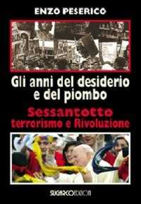 Image of Gli anni del desiderio e del piombo. Sessantotto, terrorismo e rivoluzione