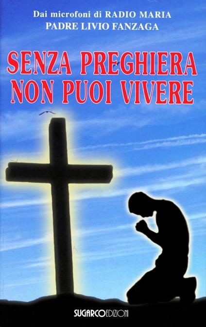 Senza preghiera non puoi vivere - Livio Fanzaga - copertina