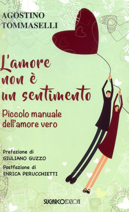 L'amore non è un sentimento. Piccolo manuale dell'amore vero - Agostino Tommaselli - copertina