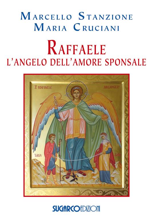 Raffaele. L angelo dell amore sponsale Marcello Stanzione