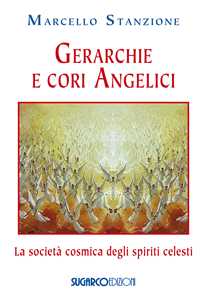 Gerarchie e cori angelici. La società cosmica degli spiriti celesti