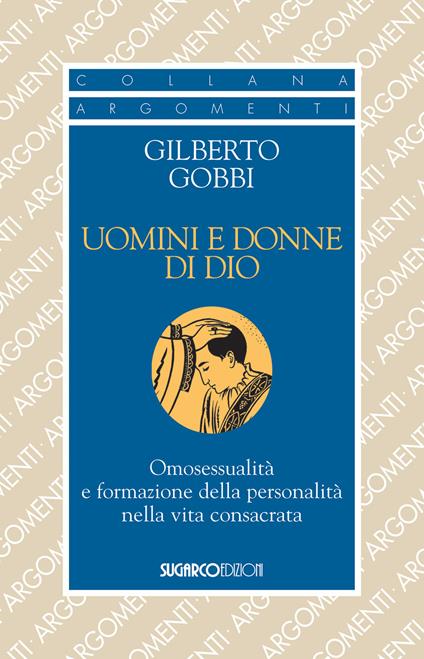 Uomini e donne di Dio. Omosessualità e formazione della personalità nella vita - Gilberto Gobbi - copertina