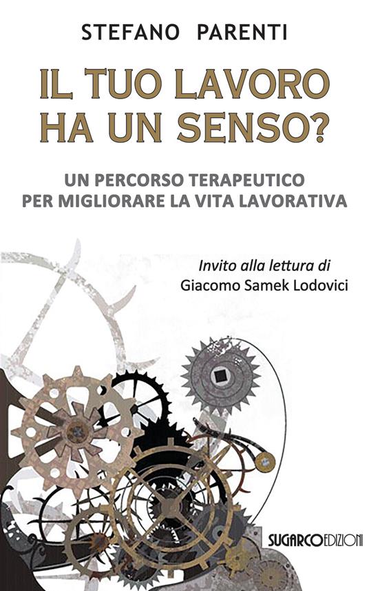 Il tuo lavoro ha un senso? Un percorso terapeutico per migliorare la vita lavorativa - Stefano Parenti - copertina