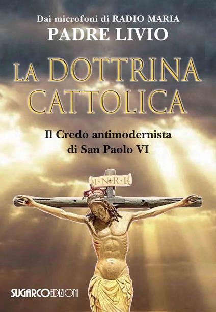 La dottrina cattolica. Il Credo antimodernista di San Paolo VI - Livio Fanzaga - copertina