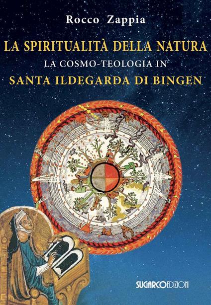 La spiritualità della natura. La cosmo-teologia in Santa Ildegarda di Bingen - Rocco Zappia - copertina