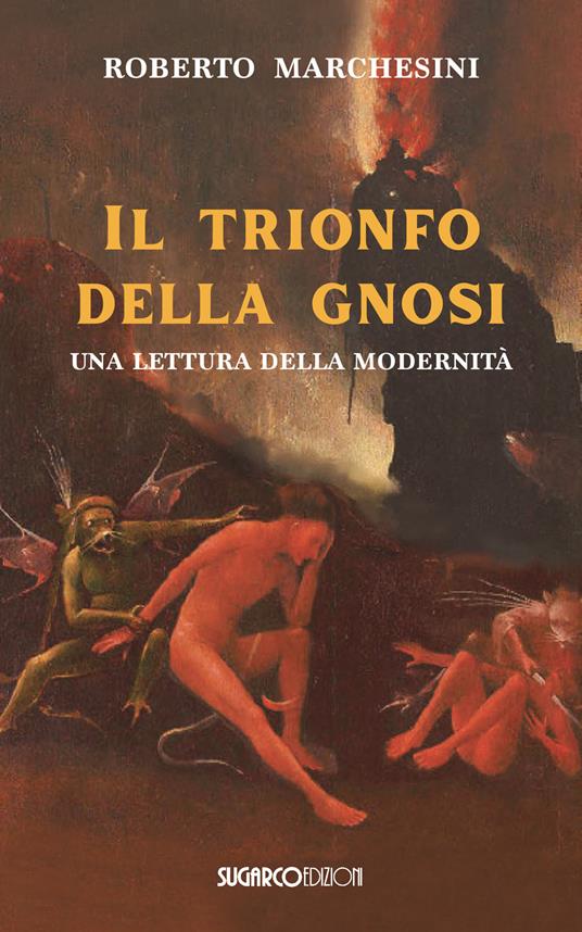 il trionfo della gnosi. Una lettura della modernità - Roberto Marchesini - copertina