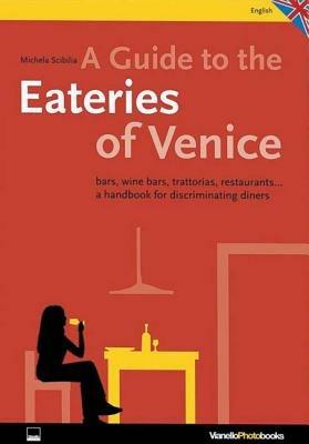 Venice. Osterie. Bars, winebars, trattorias, restaurants. A handbook for discriminating diners - Michela Scibilia - copertina