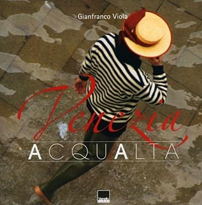 Venezia. Acqua alta. Ediz. italiana e inglese - Gianfranco Viola,Ivo Prandin - copertina