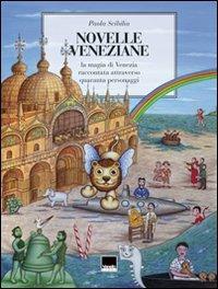 Novelle veneziane. La magia di Venezia raccontata attraverso quaranta personaggi - Paola Scibilia - copertina