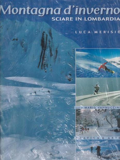 Montagne d'inverno. Sciare in Lombardia - Luca Merisio,Mario Vannuccini - copertina