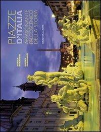 Piazze d'Italia. Affascinante palcoscenico della storia. Ediz. italiana e inglese - Marco Carminati,Danilo Donadoni - copertina