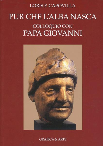 Pur che l'alba nasca. Colloqui con papa Giovanni - Loris Francesco Capovilla - copertina