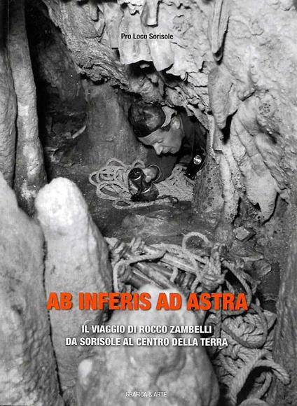 Ab inferis ad astra. Il viaggio di Rocco Zambelli da Sorisole al centro della terra - Linuccia Ghilardi - copertina