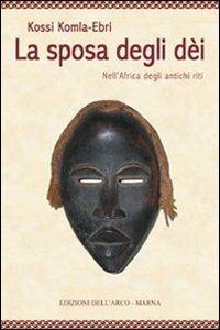 La sposa degli dei. Nell'Africa degli antichi riti - Kossi Komla-Ebri - copertina