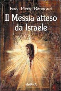 Il Messia atteso da Israele - Isaac P. Bangoret - copertina