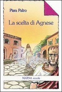 La scelta di Agnese. Ediz. illustrata - Piera Paltro - copertina