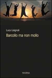 Barcollo ma non mollo - Luca Lisignoli - copertina
