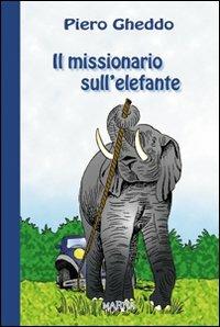Il missionario sull'elefante - Piero Gheddo - copertina