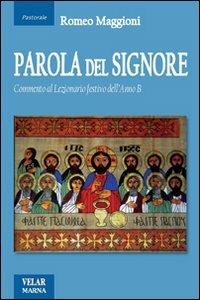 Parola del Signore. Commento al lezionario festivo dell'anno B - Romeo Maggioni - copertina