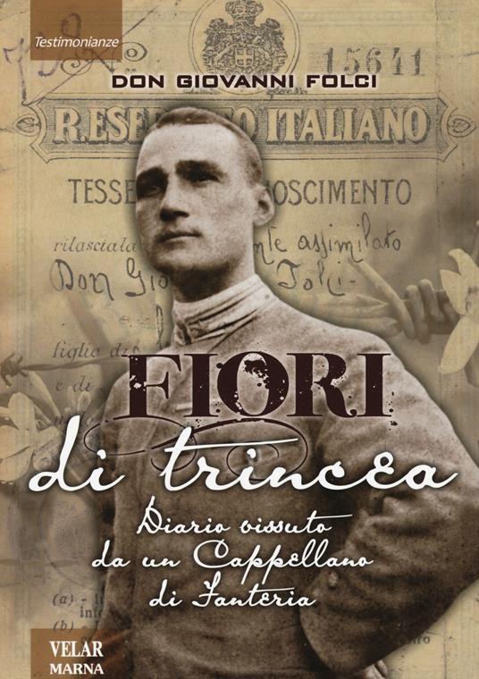 Fiori di trincea. Diario vissuto da un cappellano di fanteria - Giovanni Folci - copertina