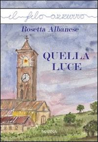 Quella luce - Rosetta Albanese - copertina