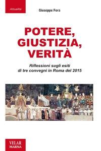 Potere, giustizia, verità. Riflessioni sugli esiti di tre convegni in Roma del 2015 - Giuseppe Fera - copertina