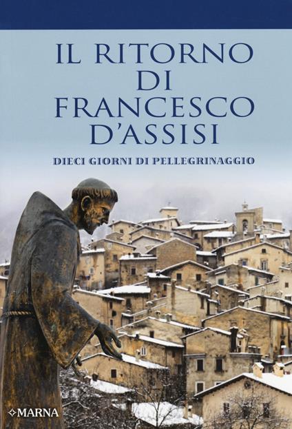 Il ritorno di Francesco d'Assisi. Dieci giorni di pellegrinaggio - J. G. De Faris - copertina