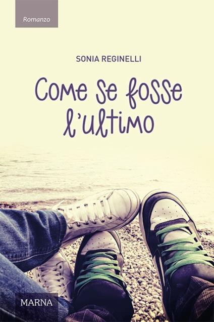 Come se fosse l'ultimo - Sonia Reginelli - copertina