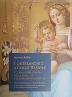 I Ghirlandaio a Colle Ramole. Storia di una dimora della famiglia nel contado fiorentino. Ediz. italiana e inglese