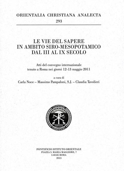 Le vie del sapere in ambito siro-mesopotamico dal III al IX secolo. (Atti del convegno internazionale tenuto a Roma nei giorni 12-13 maggio 2011) - copertina