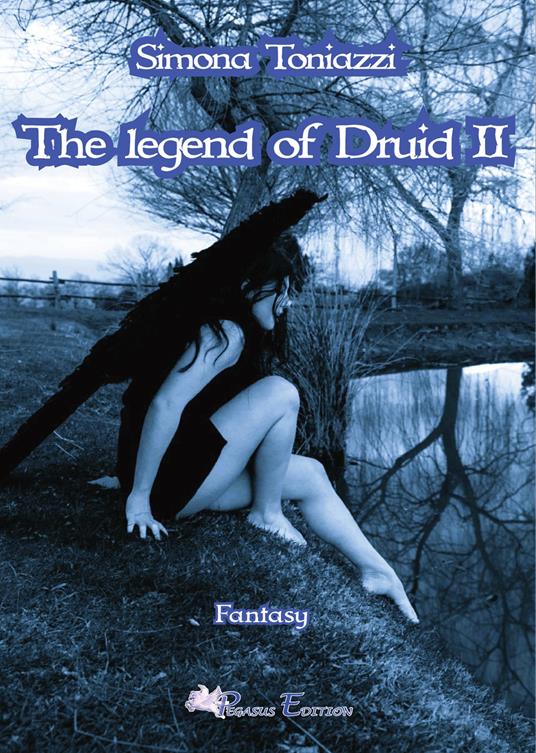 The legend of Druid. Vol. 2 - Simona Toniazzi - copertina